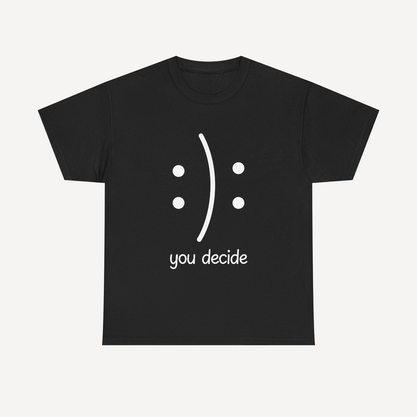 You Decide Happy Face - Funny Mom T-Shirt - Women's Unisex Cotton T-Shirt Graphic Printed Design Casual Short Sleeve Tee Tops