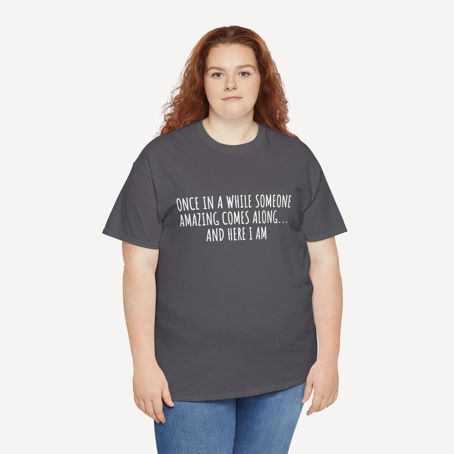 Once in A While Someone Amazing Comes Along... And Here I Am - Funny Mom T-Shirt - Women's Unisex Cotton T-Shirt Graphic Printed Design Casual Short Sleeve Tee Tops