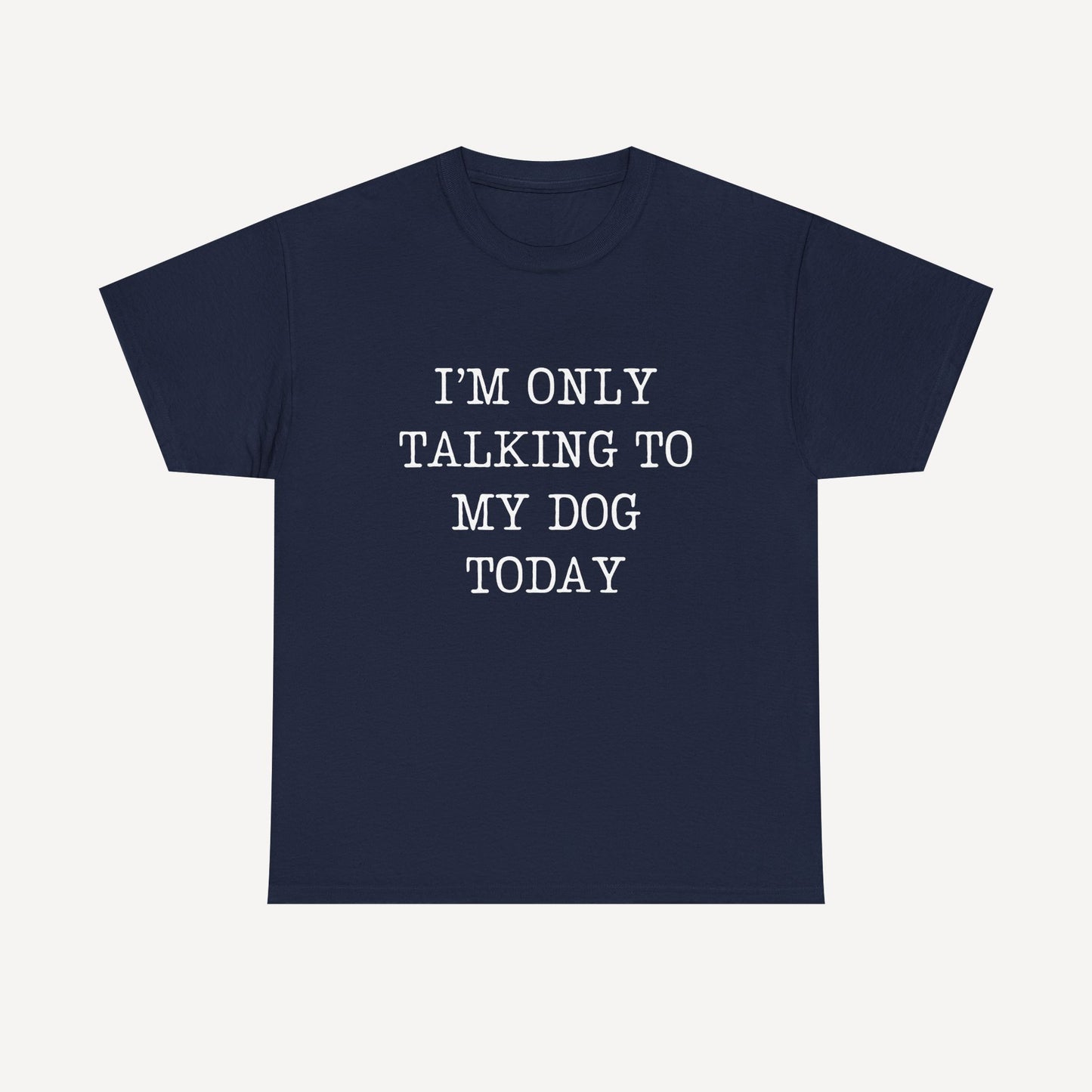 I’m Only Talking To My Dog Today - Funny Mom T-Shirt - Women's Unisex Cotton T-Shirt Graphic Printed Design Casual Short Sleeve Tee Tops