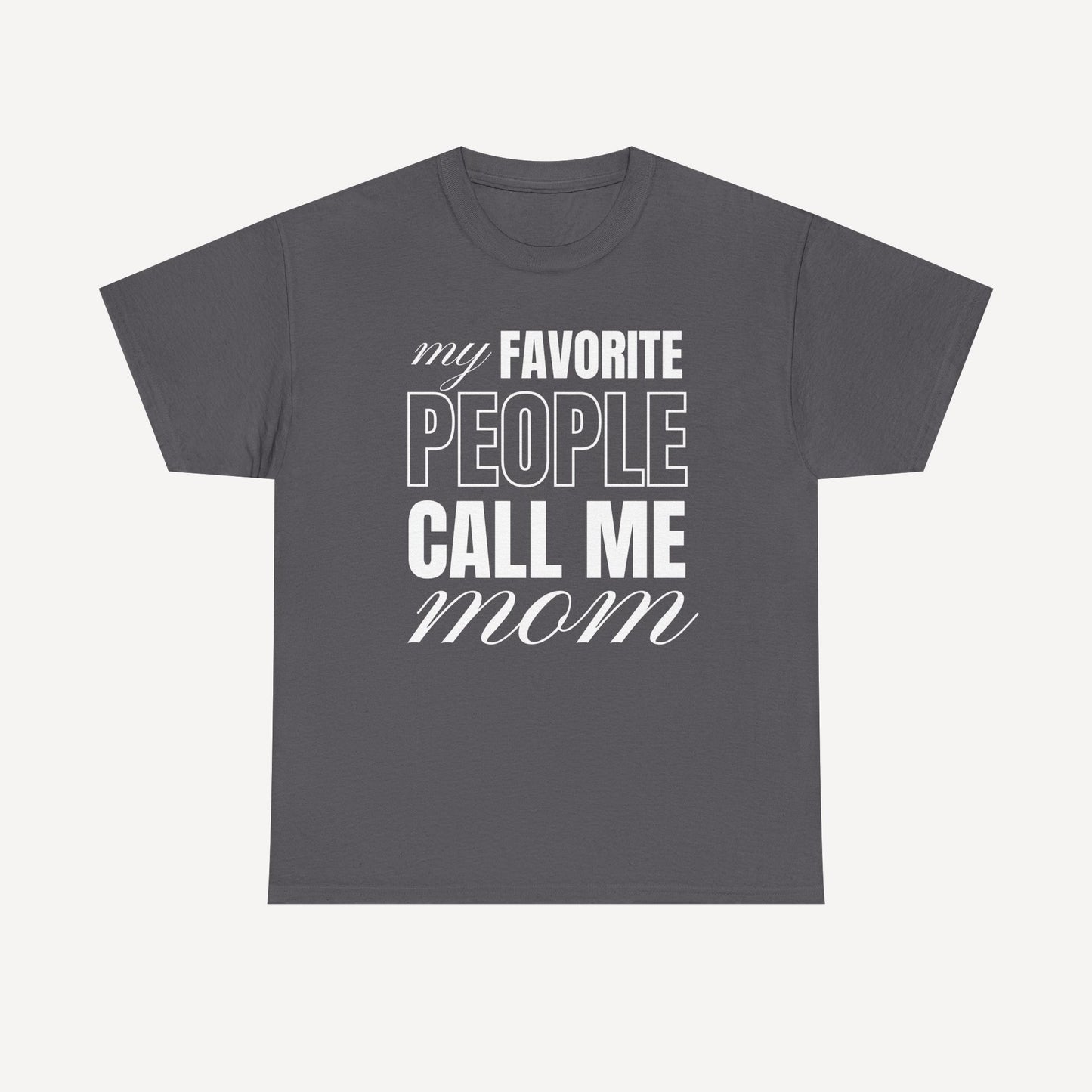 My Favourite People Call Me Mom - Funny Mom T-Shirt - Women's Unisex Cotton T-Shirt Graphic Printed Design Casual Short Sleeve Tee Tops