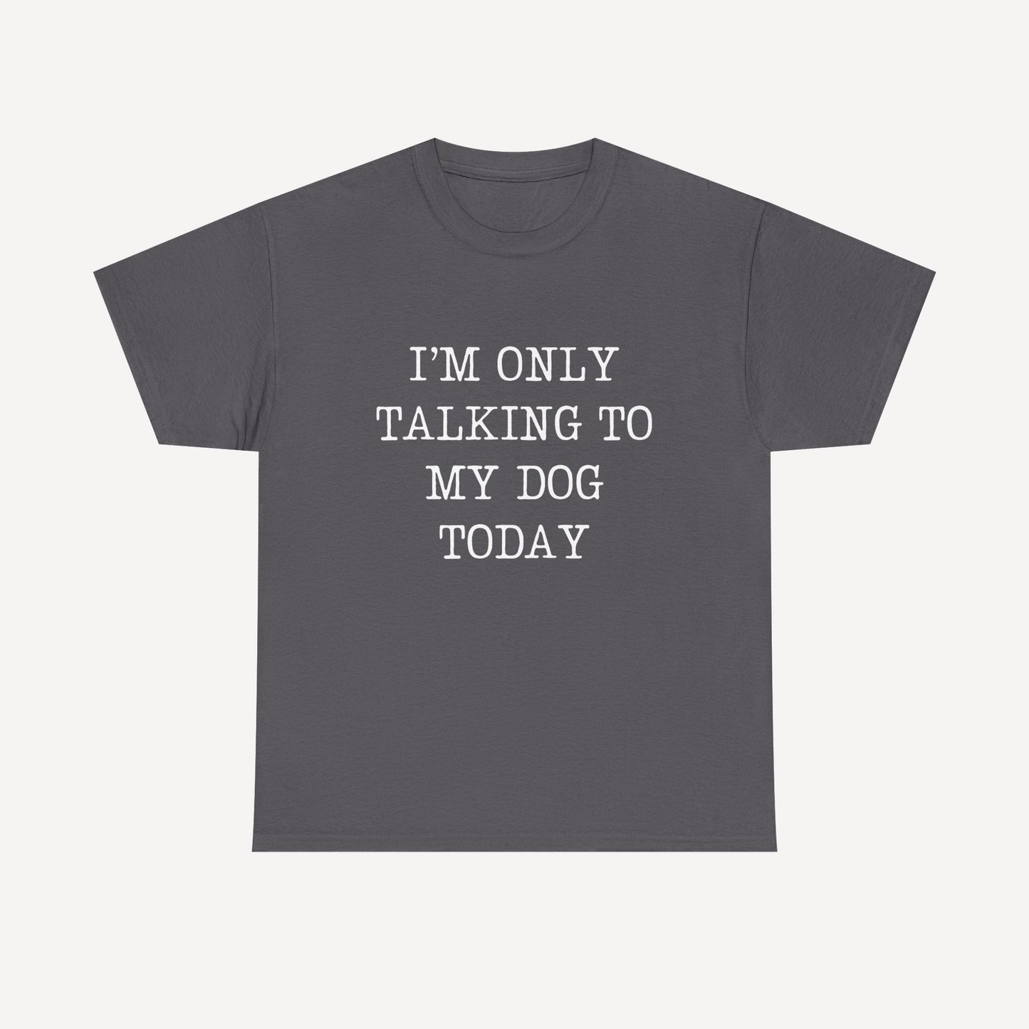 I’m Only Talking To My Dog Today - Funny Mom T-Shirt - Women's Unisex Cotton T-Shirt Graphic Printed Design Casual Short Sleeve Tee Tops