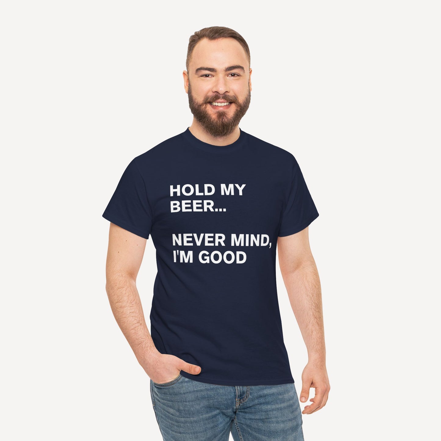 Hold My Beer... Never Mind, I'm Good - Funny Sayings for Men T-Shirts - Mens Unisex Cotton T-Shirt Graphic Printed Design Casual Short Sleeve Tee Tops