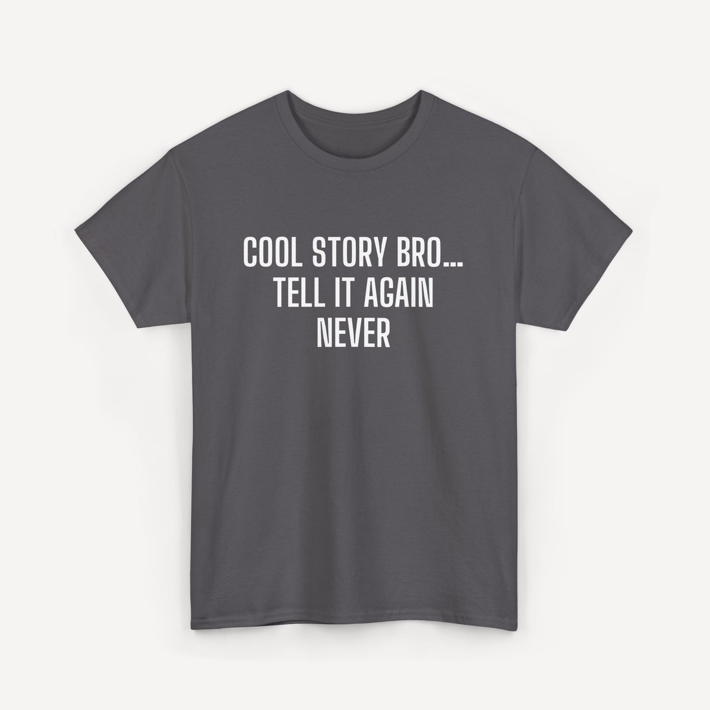 Cool Story Bro… Tell It Again Never - Funny Sayings for Men T-Shirts - Mens Unisex Cotton T-Shirt Graphic Printed Design Casual Short Sleeve Tee Tops