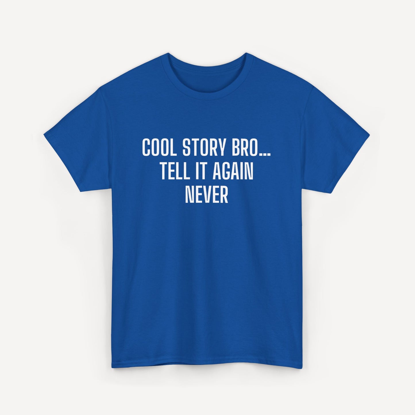 Cool Story Bro… Tell It Again Never - Funny Sayings for Men T-Shirts - Mens Unisex Cotton T-Shirt Graphic Printed Design Casual Short Sleeve Tee Tops