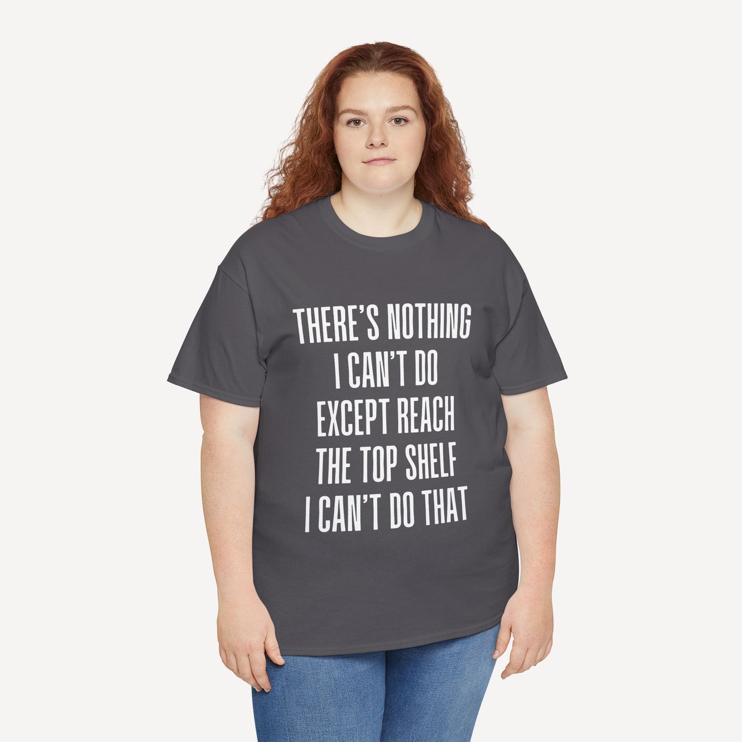 There’s Nothing I Can’t Do Except Reach The Top Shelf I Can’t Do That - Funny Mom T-Shirt - Women's Unisex Cotton T-Shirt Graphic Printed Design Casual Short Sleeve Tee Tops