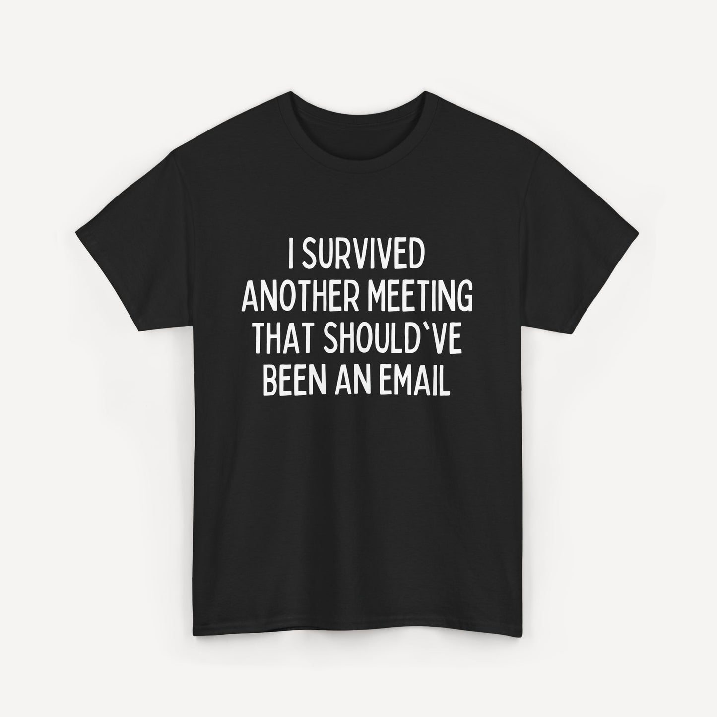 I Survived Another Meeting That Should've Been an Email - Funny Sayings for Men T-Shirts - Mens Unisex Cotton T-Shirt Graphic Printed Design Casual Short Sleeve Tee Tops