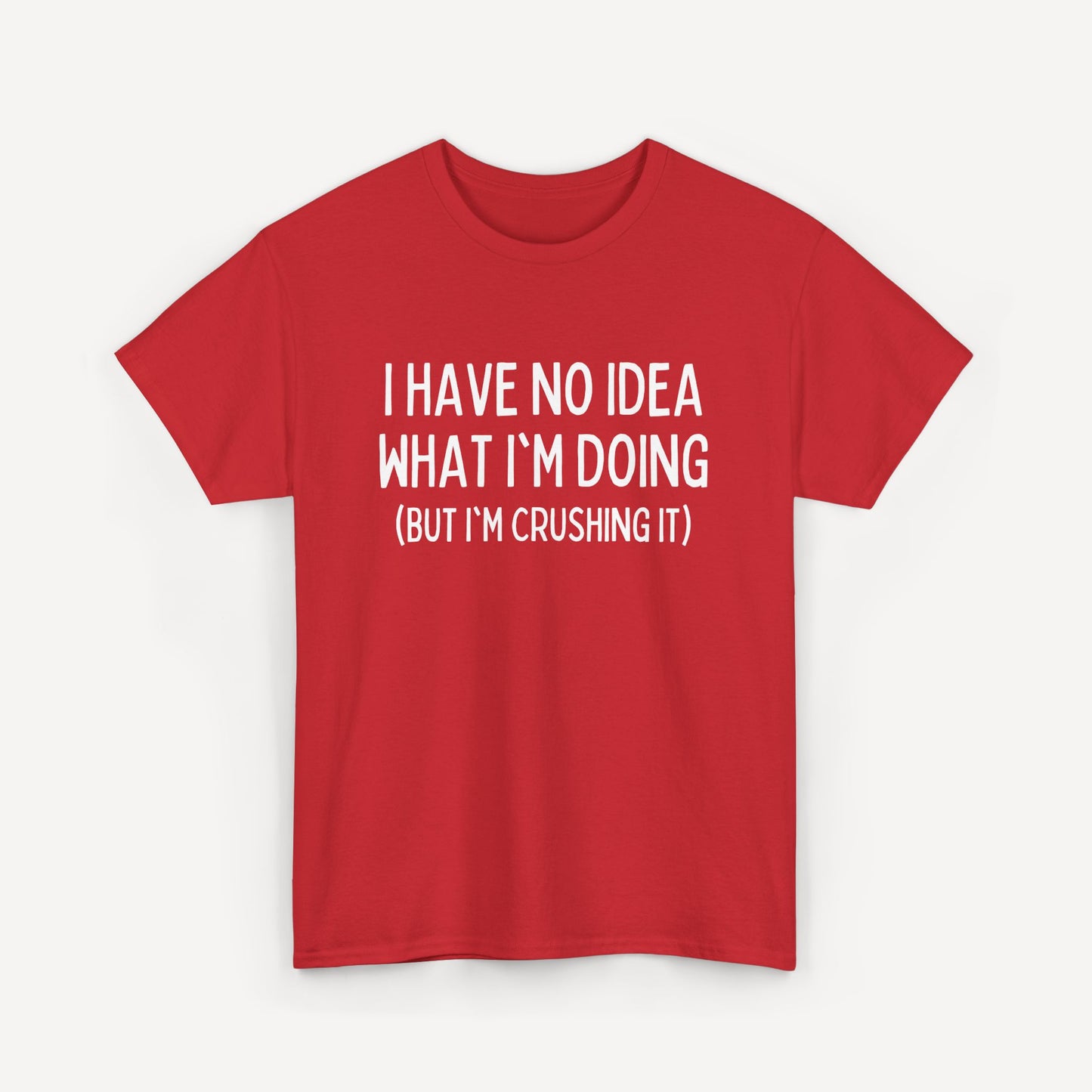I Have No Idea What I'm Doing (But I'm Crushing It) - Funny Sayings for Men T-Shirts - Mens Unisex Cotton T-Shirt Graphic Printed Design Casual Short Sleeve Tee Tops