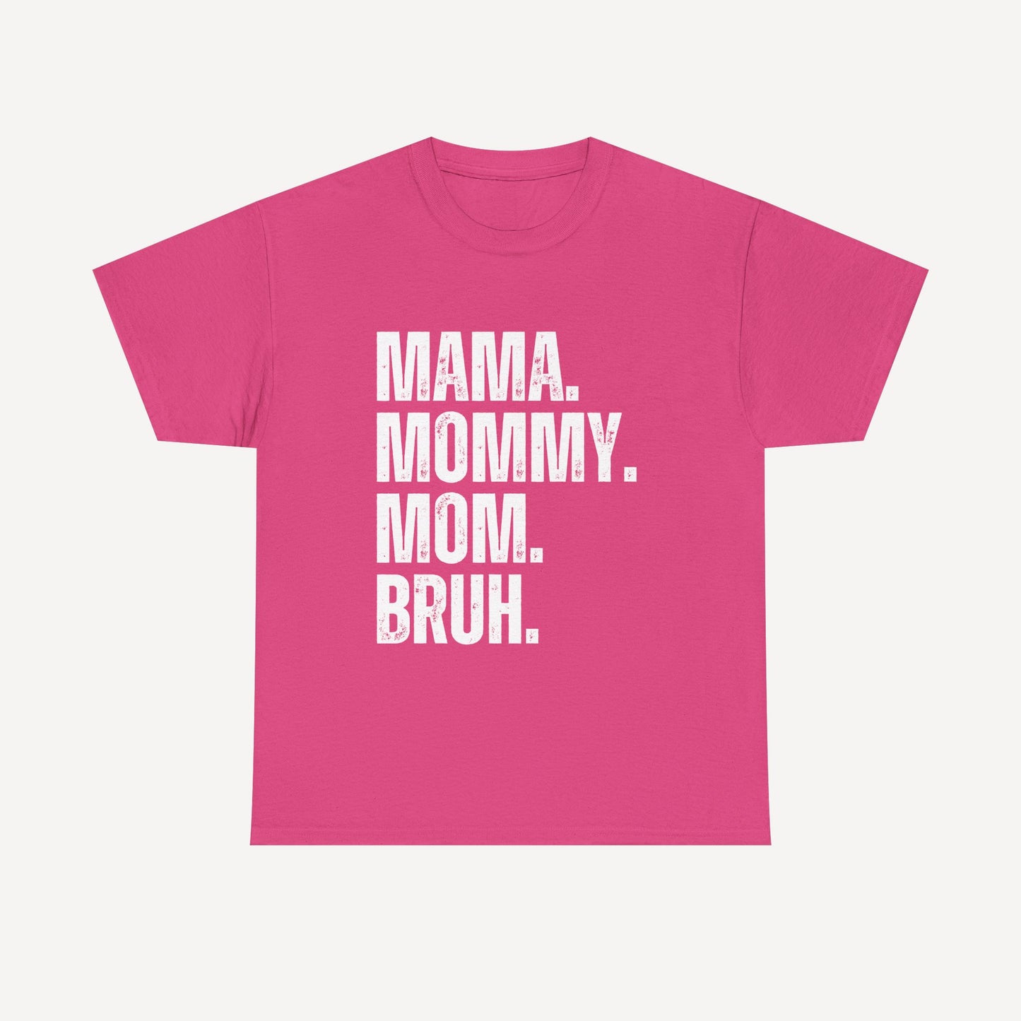 Mama. Mommy. Mom. Bruh. - Funny Mom T-Shirt - Women's Unisex Cotton T-Shirt Graphic Printed Design Casual Short Sleeve Tee Tops