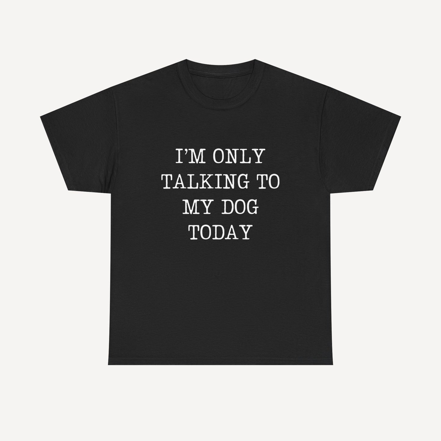 I’m Only Talking To My Dog Today - Funny Mom T-Shirt - Women's Unisex Cotton T-Shirt Graphic Printed Design Casual Short Sleeve Tee Tops