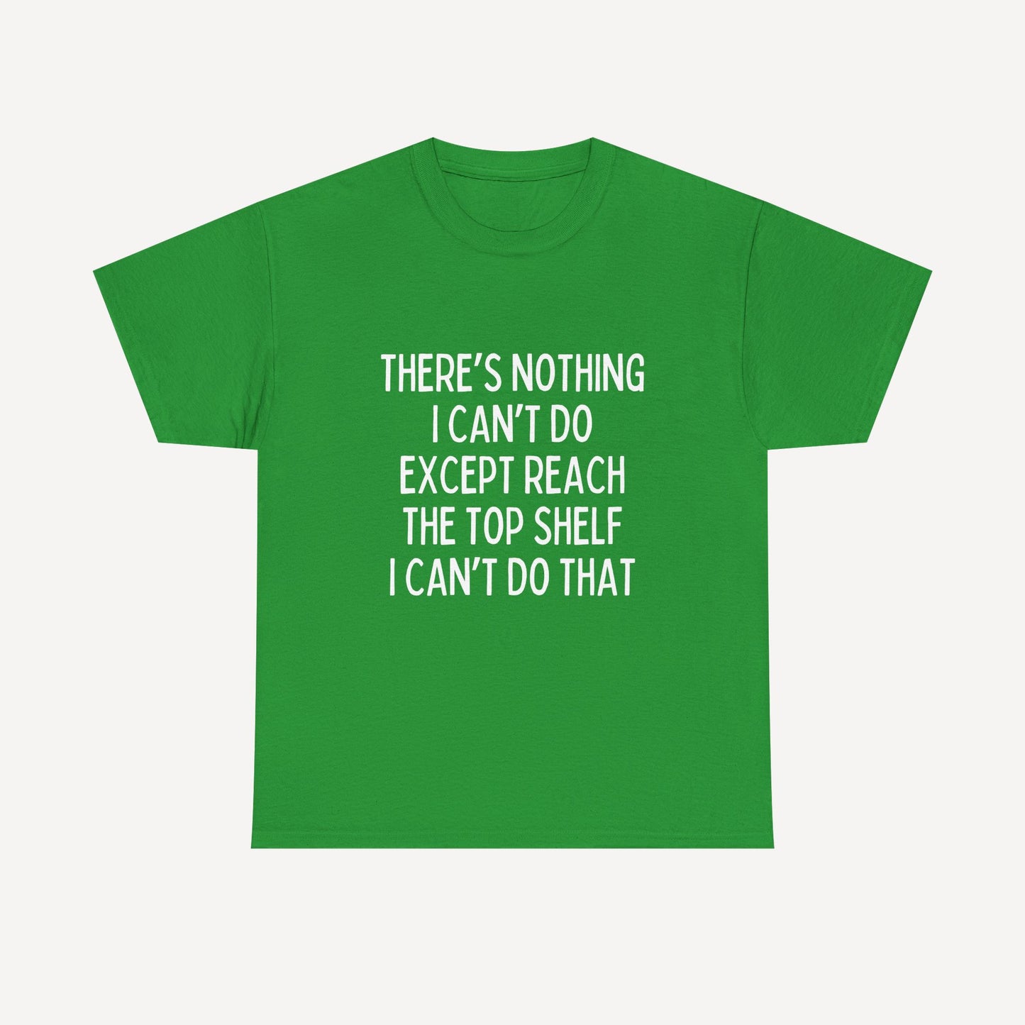 There’s Nothing I Can’t Do Except Reach The Top Shelf I Can’t Do That - Funny Mom T-Shirt - Women's Unisex Cotton T-Shirt Graphic Printed Design Casual Short Sleeve Tee Tops 2
