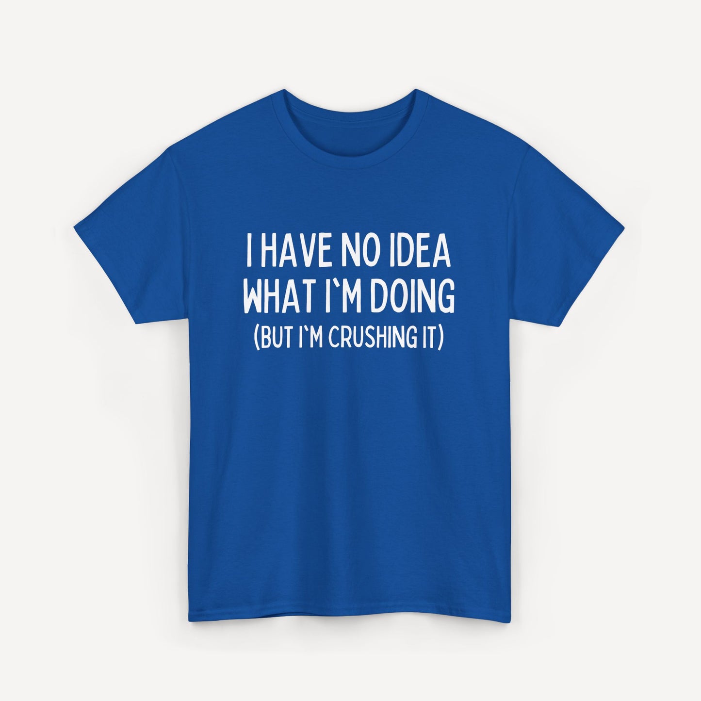 I Have No Idea What I'm Doing (But I'm Crushing It) - Funny Sayings for Men T-Shirts - Mens Unisex Cotton T-Shirt Graphic Printed Design Casual Short Sleeve Tee Tops