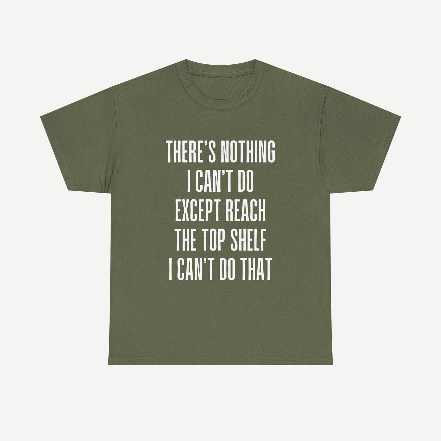 There’s Nothing I Can’t Do Except Reach The Top Shelf I Can’t Do That - Funny Mom T-Shirt - Women's Unisex Cotton T-Shirt Graphic Printed Design Casual Short Sleeve Tee Tops