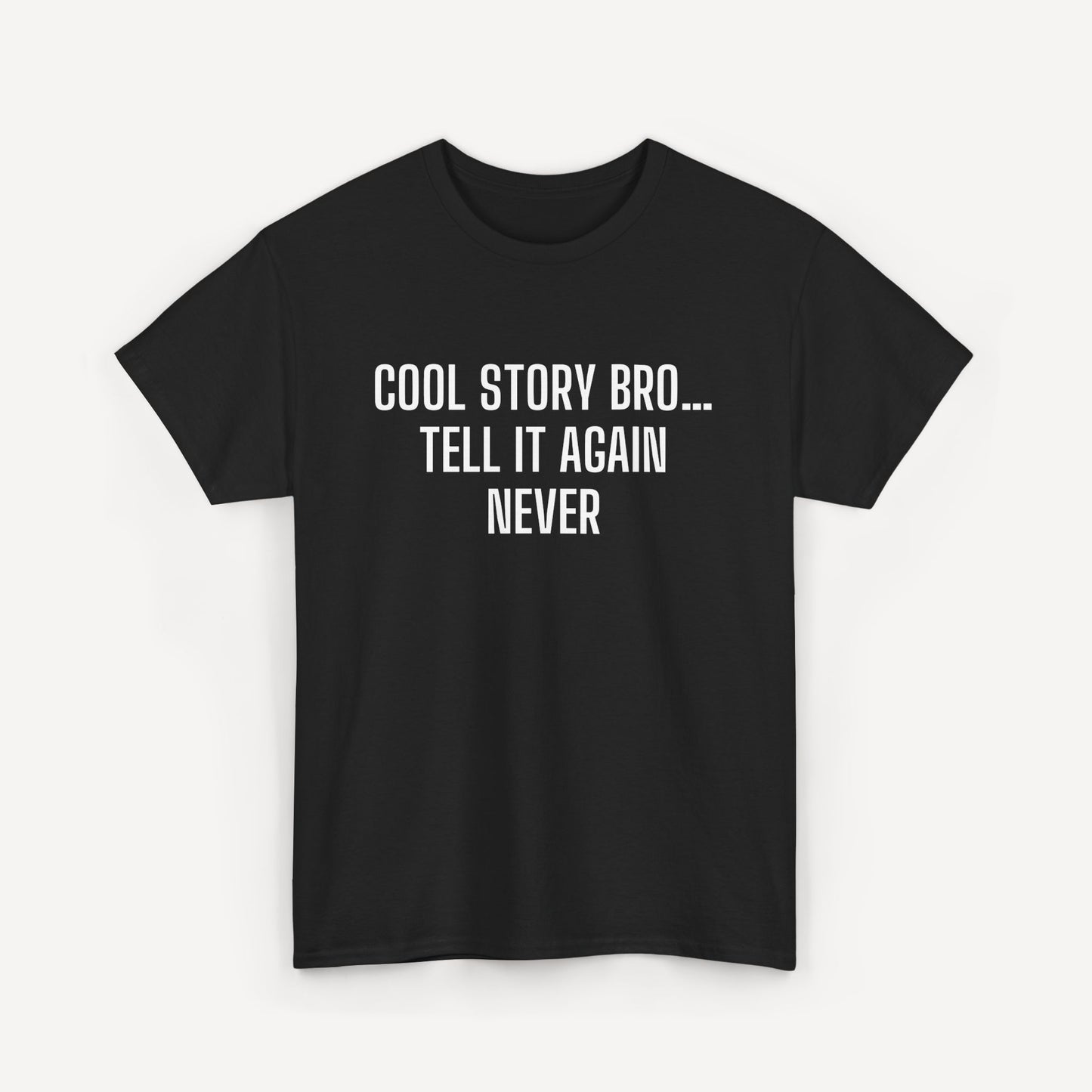Cool Story Bro… Tell It Again Never - Funny Sayings for Men T-Shirts - Mens Unisex Cotton T-Shirt Graphic Printed Design Casual Short Sleeve Tee Tops