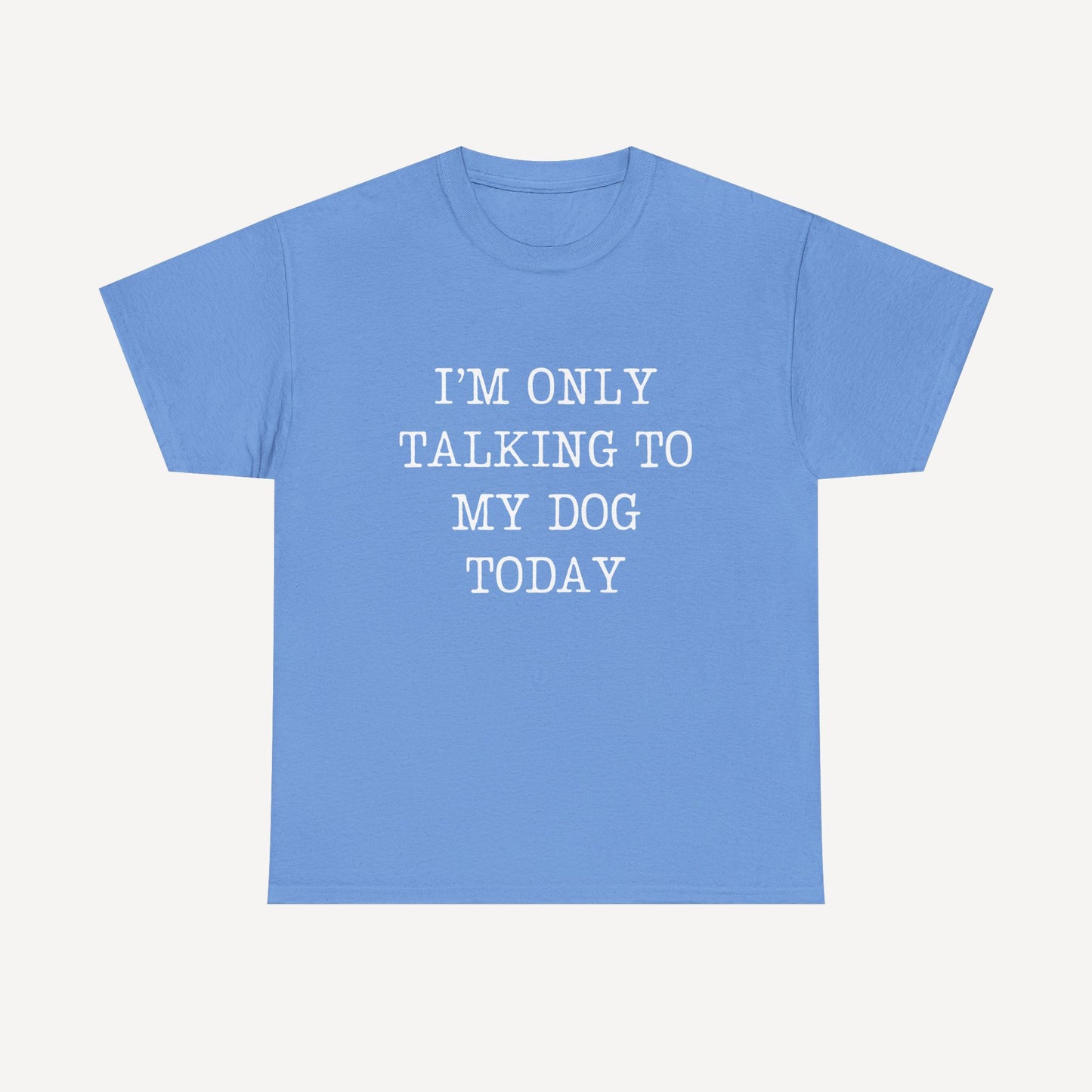 I’m Only Talking To My Dog Today - Funny Mom T-Shirt - Women's Unisex Cotton T-Shirt Graphic Printed Design Casual Short Sleeve Tee Tops