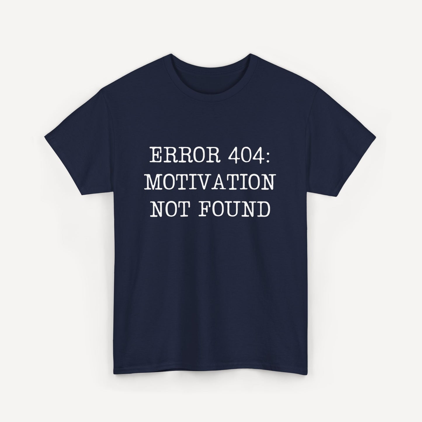 Error 404, Motivation Not Found - Funny Sayings for Men T-Shirts - Mens Unisex Cotton T-Shirt Graphic Printed Design Casual Short Sleeve Tee Tops