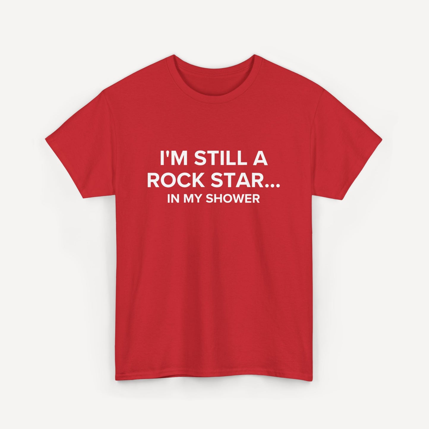 I'm Still a Rock Star... In My Shower - Funny Sayings for Men T-Shirts - Mens Unisex Cotton T-Shirt Graphic Printed Design Casual Short Sleeve Tee Tops
