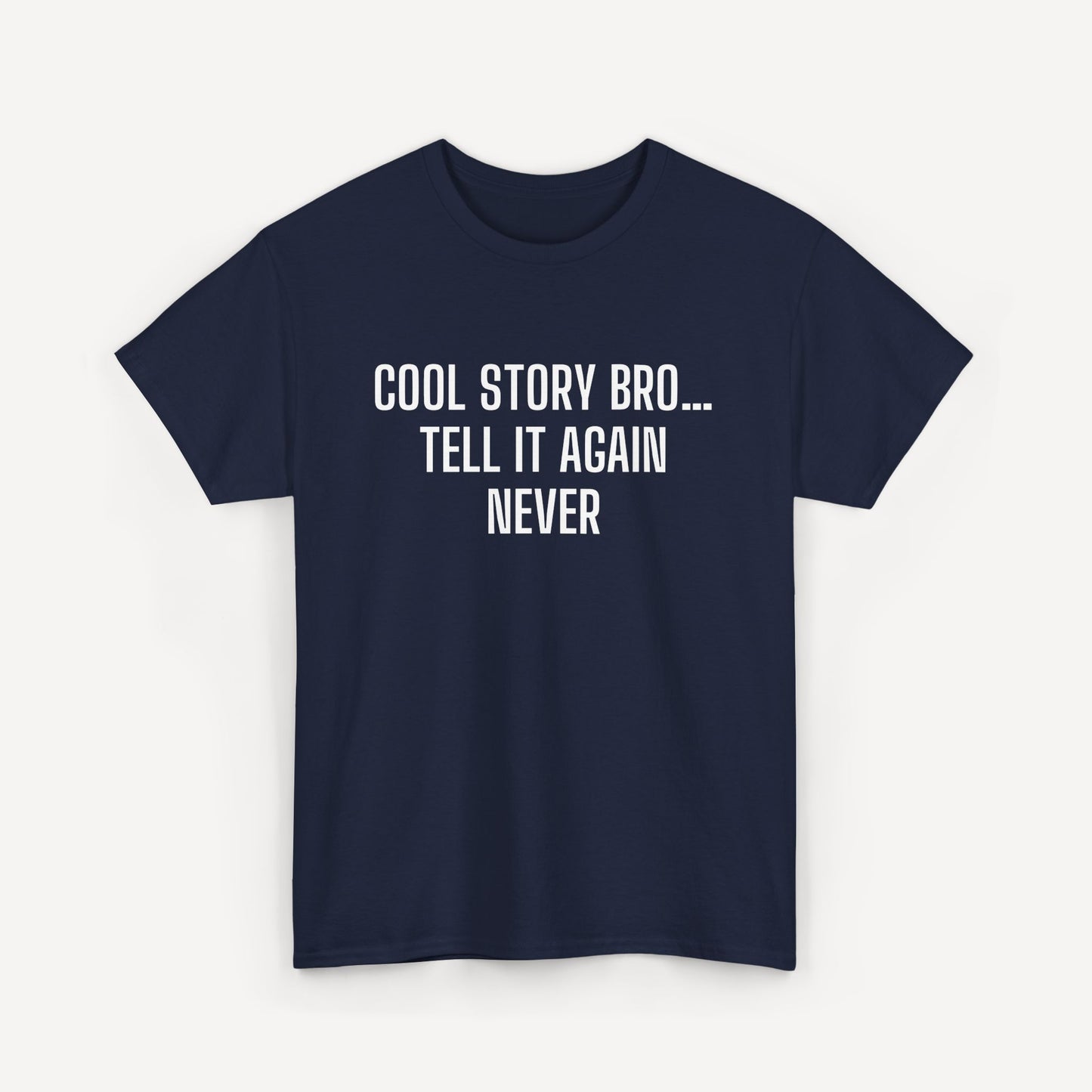 Cool Story Bro… Tell It Again Never - Funny Sayings for Men T-Shirts - Mens Unisex Cotton T-Shirt Graphic Printed Design Casual Short Sleeve Tee Tops