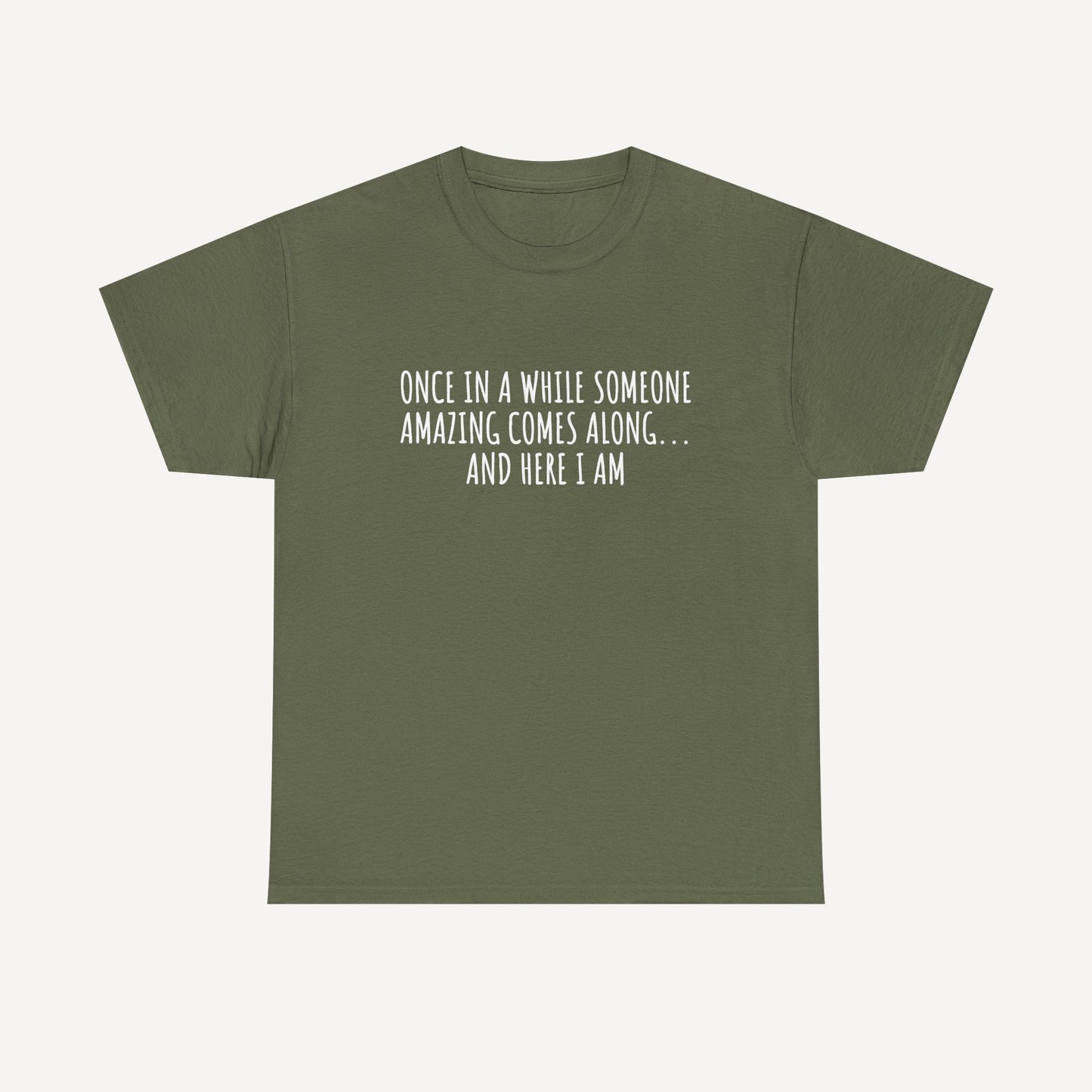 Once in A While Someone Amazing Comes Along... And Here I Am - Funny Mom T-Shirt - Women's Unisex Cotton T-Shirt Graphic Printed Design Casual Short Sleeve Tee Tops