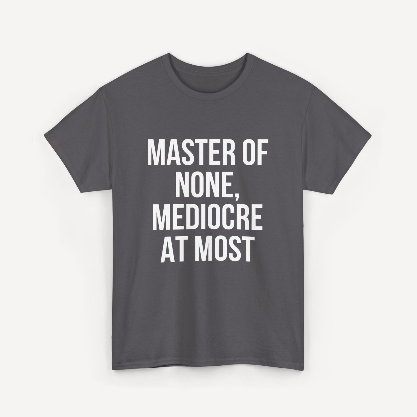 Master of None, Mediocre at Most - Funny Sayings for Men T-Shirts - Mens Unisex Cotton T-Shirt Graphic Printed Design Casual Short Sleeve Tee Tops