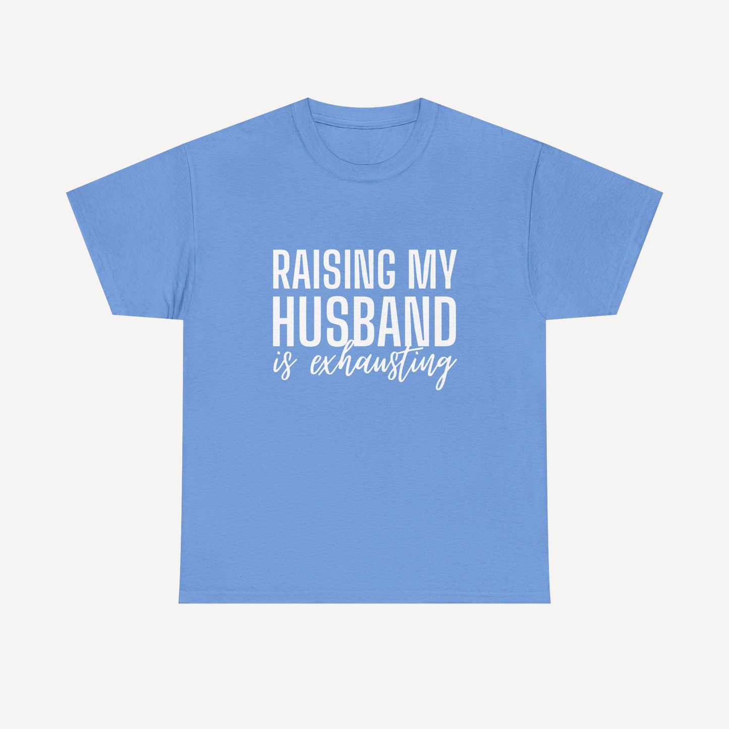 Raising My Husband is Exhausting - Funny Mom T-Shirt - Women's Unisex Cotton T-Shirt Graphic Printed Design Casual Short Sleeve Tee Tops