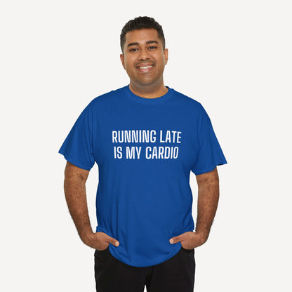 Running Late is My Cardio - Funny Sayings for Men T-Shirts - Mens Unisex Cotton T-Shirt Graphic Printed Design Casual Short Sleeve Tee Tops