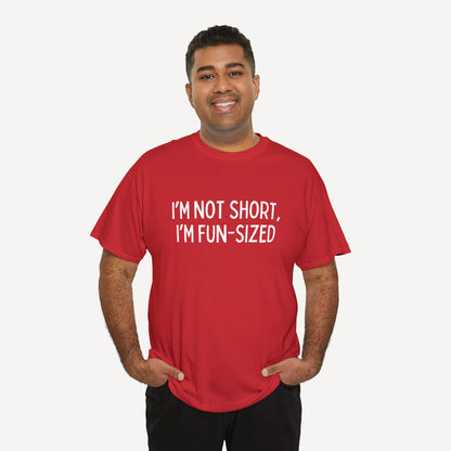I’m Not Short, I’m Fun-Sized - Funny Sayings for Men T-Shirts - Mens Unisex Cotton T-Shirt Graphic Printed Design Casual Short Sleeve Tee Tops
