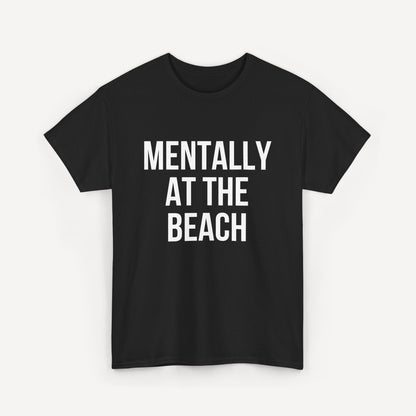 Mentally at the Beach - Funny Sayings for Men T-Shirts - Mens Unisex Cotton T-Shirt Graphic Printed Design Casual Short Sleeve Tee Tops
