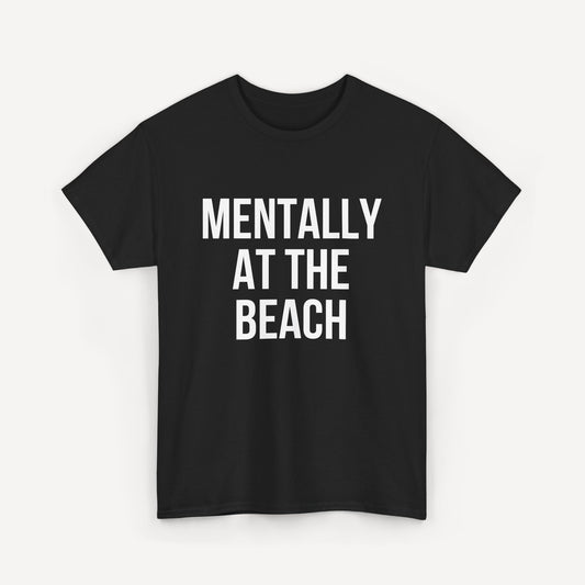 Mentally at the Beach - Funny Sayings for Men T-Shirts - Mens Unisex Cotton T-Shirt Graphic Printed Design Casual Short Sleeve Tee Tops