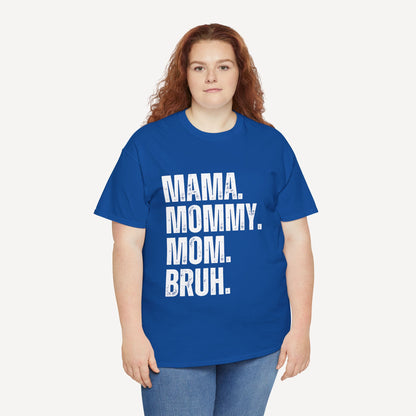 Mama. Mommy. Mom. Bruh. - Funny Mom T-Shirt - Women's Unisex Cotton T-Shirt Graphic Printed Design Casual Short Sleeve Tee Tops