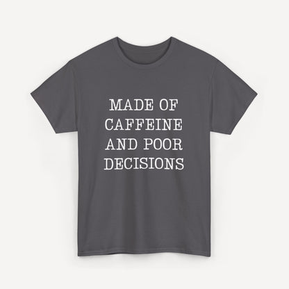 Made of Caffeine and Poor Decisions - Funny Sayings for Men T-Shirts - Mens Unisex Cotton T-Shirt Graphic Printed Design Casual Short Sleeve Tee Tops