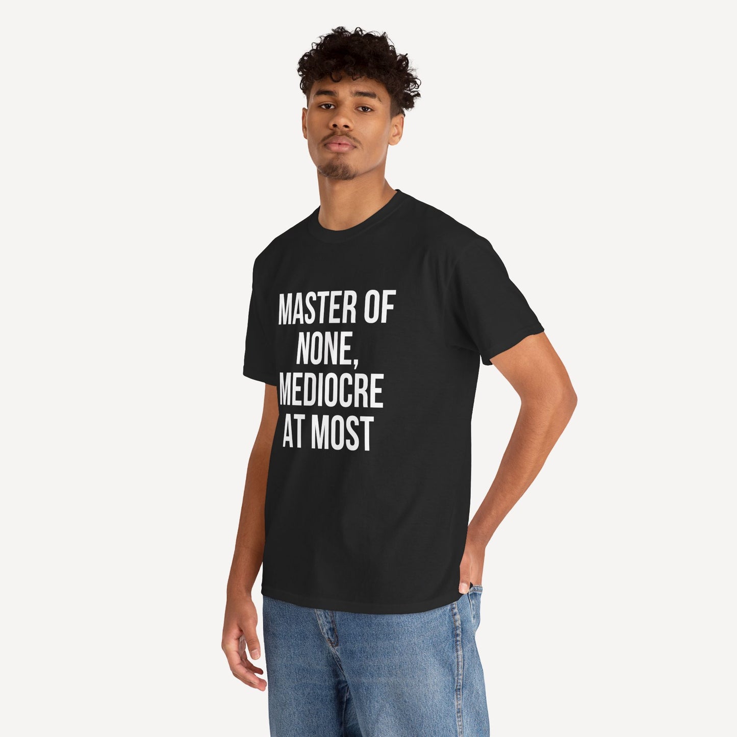 Master of None, Mediocre at Most - Funny Sayings for Men T-Shirts - Mens Unisex Cotton T-Shirt Graphic Printed Design Casual Short Sleeve Tee Tops