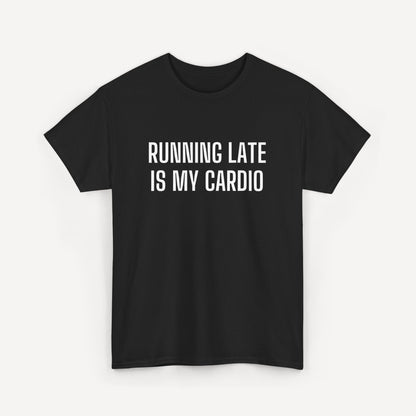 Running Late is My Cardio - Funny Sayings for Men T-Shirts - Mens Unisex Cotton T-Shirt Graphic Printed Design Casual Short Sleeve Tee Tops