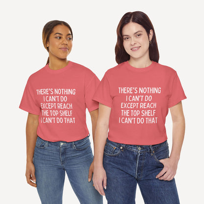 There’s Nothing I Can’t Do Except Reach The Top Shelf I Can’t Do That - Funny Mom T-Shirt - Women's Unisex Cotton T-Shirt Graphic Printed Design Casual Short Sleeve Tee Tops 2