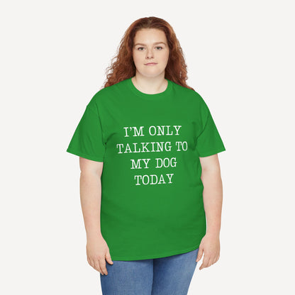 I’m Only Talking To My Dog Today - Funny Mom T-Shirt - Women's Unisex Cotton T-Shirt Graphic Printed Design Casual Short Sleeve Tee Tops