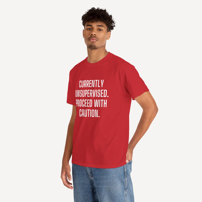 Currently Unsupervised. Proceed With Caution. - Funny Sayings for Men T-Shirts - Mens Unisex Cotton T-Shirt Graphic Printed Design Casual Short Sleeve Tee Tops