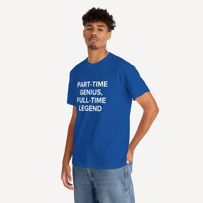 Part-Time Genius, Full-Time Legend - Funny Sayings for Men T-Shirts - Mens Unisex Cotton T-Shirt Graphic Printed Design Casual Short Sleeve Tee Tops