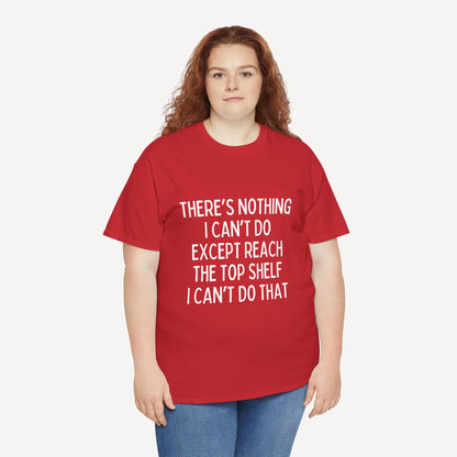 There’s Nothing I Can’t Do Except Reach The Top Shelf I Can’t Do That - Funny Mom T-Shirt - Women's Unisex Cotton T-Shirt Graphic Printed Design Casual Short Sleeve Tee Tops 2