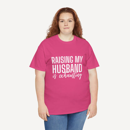 Raising My Husband is Exhausting - Funny Mom T-Shirt - Women's Unisex Cotton T-Shirt Graphic Printed Design Casual Short Sleeve Tee Tops