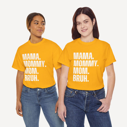 Mama. Mommy. Mom. Bruh. - Funny Mom T-Shirt - Women's Unisex Cotton T-Shirt Graphic Printed Design Casual Short Sleeve Tee Tops