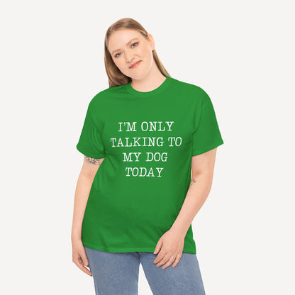 I’m Only Talking To My Dog Today - Funny Mom T-Shirt - Women's Unisex Cotton T-Shirt Graphic Printed Design Casual Short Sleeve Tee Tops