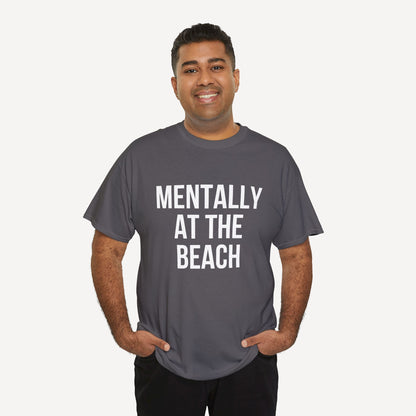 Mentally at the Beach - Funny Sayings for Men T-Shirts - Mens Unisex Cotton T-Shirt Graphic Printed Design Casual Short Sleeve Tee Tops