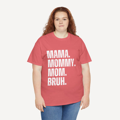 Mama. Mommy. Mom. Bruh. - Funny Mom T-Shirt - Women's Unisex Cotton T-Shirt Graphic Printed Design Casual Short Sleeve Tee Tops