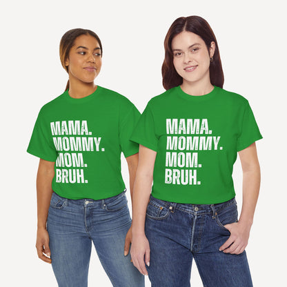 Mama. Mommy. Mom. Bruh. - Funny Mom T-Shirt - Women's Unisex Cotton T-Shirt Graphic Printed Design Casual Short Sleeve Tee Tops