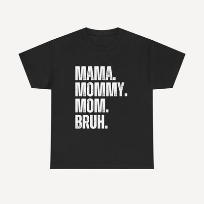 Mama. Mommy. Mom. Bruh. - Funny Mom T-Shirt - Women's Unisex Cotton T-Shirt Graphic Printed Design Casual Short Sleeve Tee Tops