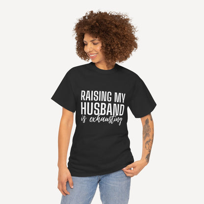 Raising My Husband is Exhausting - Funny Mom T-Shirt - Women's Unisex Cotton T-Shirt Graphic Printed Design Casual Short Sleeve Tee Tops