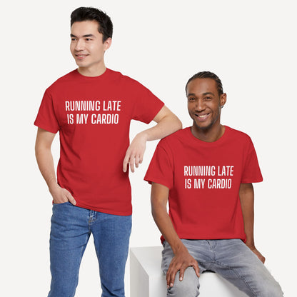 Running Late is My Cardio - Funny Sayings for Men T-Shirts - Mens Unisex Cotton T-Shirt Graphic Printed Design Casual Short Sleeve Tee Tops
