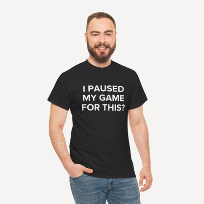 I Paused My Game for This? - Funny Sayings for Men T-Shirts - Mens Unisex Cotton T-Shirt Graphic Printed Design Casual Short Sleeve Tee Tops