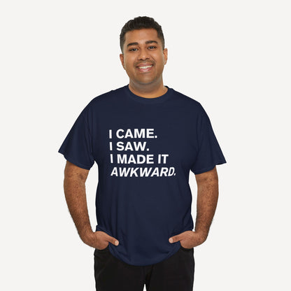 I Came. I Saw. I Made it Awkward. - Funny Sayings for Men T-Shirts - Mens Unisex Cotton T-Shirt Graphic Printed Design Casual Short Sleeve Tee Tops