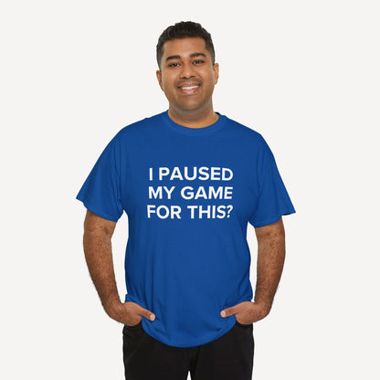 I Paused My Game for This? - Funny Sayings for Men T-Shirts - Mens Unisex Cotton T-Shirt Graphic Printed Design Casual Short Sleeve Tee Tops