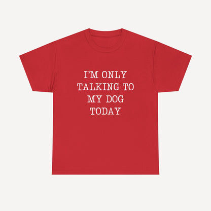 I’m Only Talking To My Dog Today - Funny Mom T-Shirt - Women's Unisex Cotton T-Shirt Graphic Printed Design Casual Short Sleeve Tee Tops